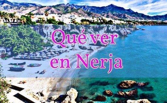 Nerja Qué Ver Y Hacer En Nerja Los Mejores Sitios Y Actividades